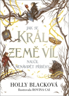 JAK SE KRÁL ZEMĚ VÍL NAUČIL NENÁVIDĚT PŘÍBĚHY