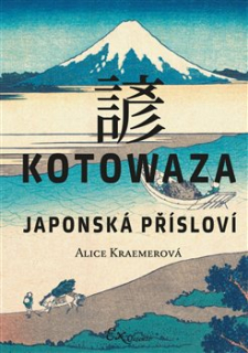 KOTOWAZA: JAPONSKÁ PŘÍSLOVÍ