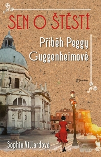 SEN O ŠTĚSTÍ - PŘÍBĚH PEGGY GUGENHEIMOVÉ