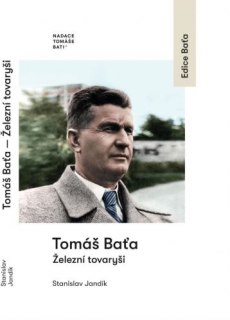 TOMÁŠ BAŤA - ŽELEZNÍ TOVARYŠI