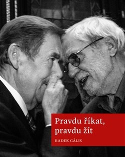 PRAVDU ŘÍKAT, PRAVDU ŽÍT