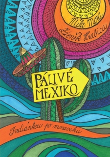 PÁLIVÉ MEXIKO: INDIÁNKOU PO MORAVSKU