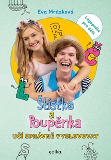 ŠTÍSTKO A POUPĚNKA UČÍ SPRÁVNĚ VYSLOVOVAT