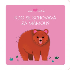 MALÍ MAZLÍCI KDO SE SCHOVÁVÁ ZA MÁMOU?