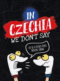 IN CZECHIA WE DONT SAY