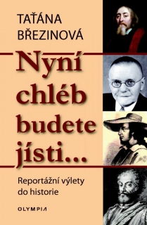 NYNÍ CHLÉB BUDETE JÍSTI… - REPORTÁŽNÍ VÝ