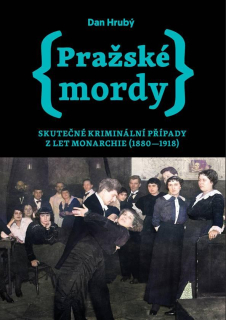 PRAŽSKÉ MORDY 1 - SKUTEČNÉ KRIMINÁLNÍ PŘÍPADY...
