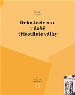 DĚLOSTŘELECTVO V DOBĚ TŘICETILETÉ VÁLKY