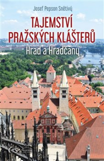 TAJEMSTVÍ PRAŽSKÝCH KLÁŠTERŮ - HRAD A HR