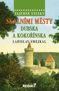 TAJEMNÉ STEZKY - SKALNÍMI MĚSTY DUBSKA A