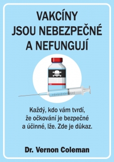 VAKCÍNY JSOU NEBEZPEČNÉ A NEFUNGUJÍ
