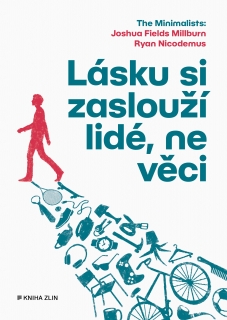 LÁSKU SI ZASLOUŽÍ LIDÉ, NE VĚCI