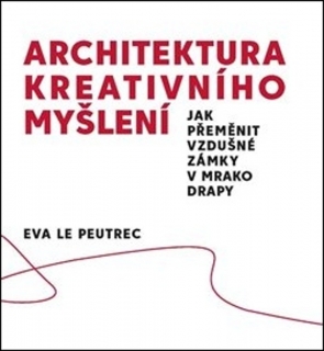 ARCHITEKTURA KREATIVNÍHO MYŠLENÍ