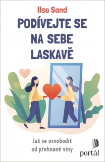 PODÍVEJTE SE NA SEBE LASKAVĚ