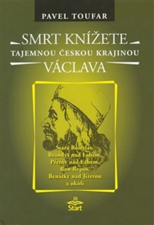 SMRT KNÍŽETE VÁCLAVA - TAJEMNOU ČESKOU K