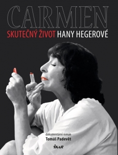 CARMEN – SKUTEČNÝ ŽIVOT HANY HEGEROVÉ