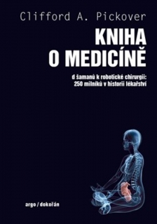 KNIHA O MEDICÍNĚ - OD ŠAMANŮ K ROBOTICKÉ