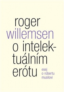 O INTELEKTUÁLNÍM ERÓTU. ESEJ O ROBERTU MUSILOVI