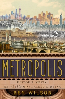 METROPOLIS - HISTORIE MĚSTA, NEJVĚTŠÍHO