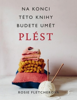 PLETENÍ. NA KONCI TÉTO KNIHY BUDETE UMĚT
