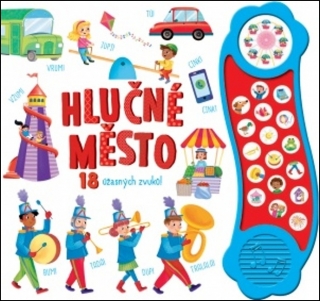 HLUČNÉ MĚSTO - 18 ÚŽASNÝCH ZVUKŮ