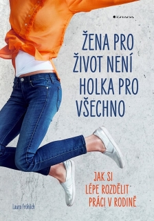 ŽENA PRO ŽIVOT NENÍ HOLKA PRO