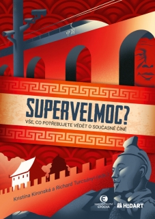 SUPERVELMOC?VŠE,CO POTŘEBUJETE VĚDĚT O SOUČASNÉ ČÍNĚ