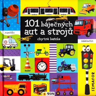 101 BÁJEČNÝCH AUT A STROJŮ - CHYTRÉ BATO
