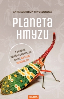PLANETA HMYZU - O ZVLÁŠTNÍ, UŽITEČNÉ A F
