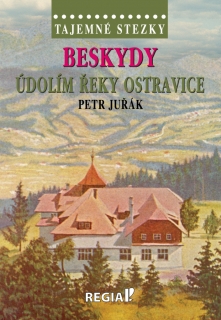 TAJEMNÉ STEZKY - BESKYDY: ÚDOLÍM ŘEKY OS