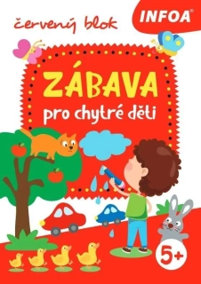 ZÁBAVA PRO CHYTRÉ DĚTI - ČERVENÝ SEŠIT