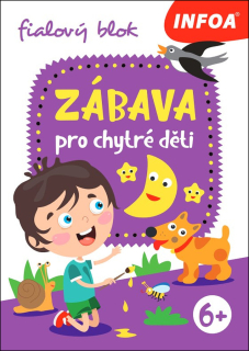 ZÁBAVA PRO CHYTRÉ DĚTI - FIALOVÝ SEŠIT
