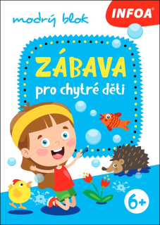 ZÁBAVA PRO CHYTRÉ DĚTI - MODRÝ SEŠIT
