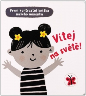 VÍTEJ NA SVĚTĚ - PRVNÍ KONTRASTNÍ KNÍŽKA