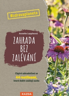 ZAHRADA BEZ ZALÉVÁNÍ - CHYTRÉ ZAHRADNIČE