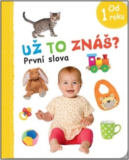 UŽ TO ZNÁŠ? PRVNÍ SLOVA