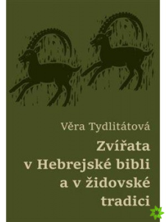 ZVÍŘATA V HEBREJSKÉ BIBLI A V ŽIDOVSKÉ TRADICI