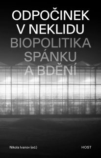 ODPOČINEK V NEKLIDU - BIOPOLITIKA SPÁNKU
