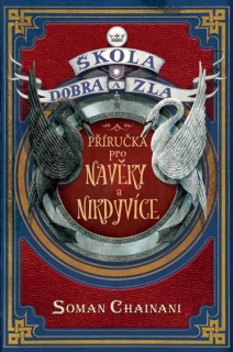 ŠKOLA DOBRA A ZLA - PŘÍRUČKA PRO NAVĚKY A NIKDYVÍCE