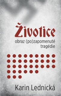 ŽIVOTICE: OBRAZ (PO)ZAPOMENUTÉ TRAGÉDIE
