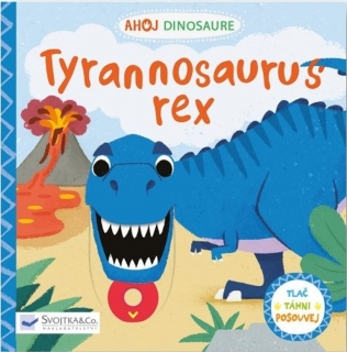 AHOJ DINOSAURE / TYRANNOSAURUS REX
