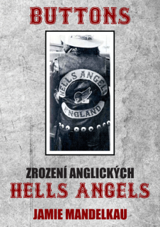 BUTTONS - ZROZENÍ ANGLICKÝCH HELLS ANGEL