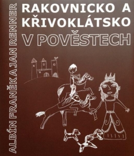 RAKOVNICKO A KŘIVOKLÁTSKO V POVĚSTECH