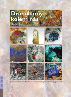DRAHOKAMY KOLEM NÁS - LOKALITY SBĚRU MINERÁLŮ V ČECHÁCH A NA SLOVENSKU