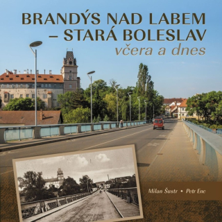 BRANDÝS NAD LABEM–STARÁ BOLESLAV VČERA A DNES