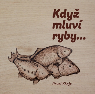 KDYŽ MLUVÍ RYBY…