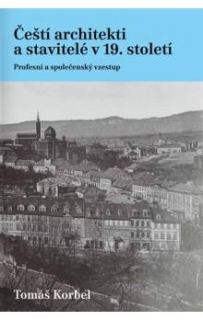 ČEŠTÍ ARCHITEKTI A STAVITELÉ V 19. STOLETÍ