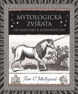 MYTOLOGICKÁ ZVÍŘATA - OD BAZILIŠKŮ K JED