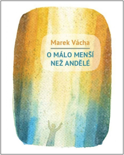 O MÁLO MENŠÍ NEŽ ANDĚLÉ