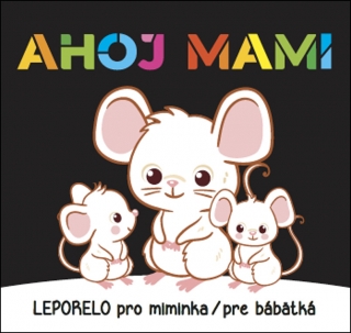 AHOJ MAMI - LEPORELO PRO MIMINKA / PRE B
